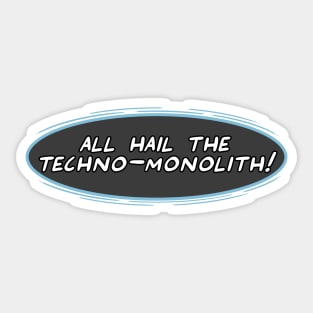 All Hail The Techno-Monolith! Sticker